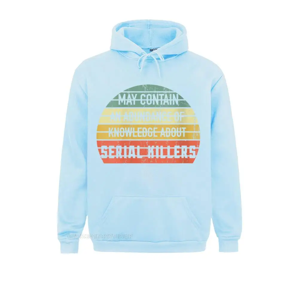 Funny May Contain Knowledge About Serial Killers True Crime Hoodie Sweatshirts Funky Male Ostern Day Hoodies Vintage Clothes