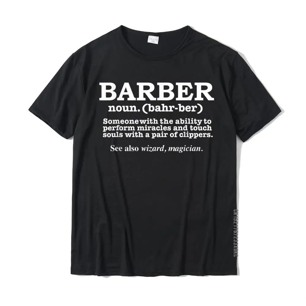 Best Barber Definition Ever Funny Gift Barbershop Present T-Shirt Tees Hip Hop Comics Cotton Male Top T-Shirts Fashionable