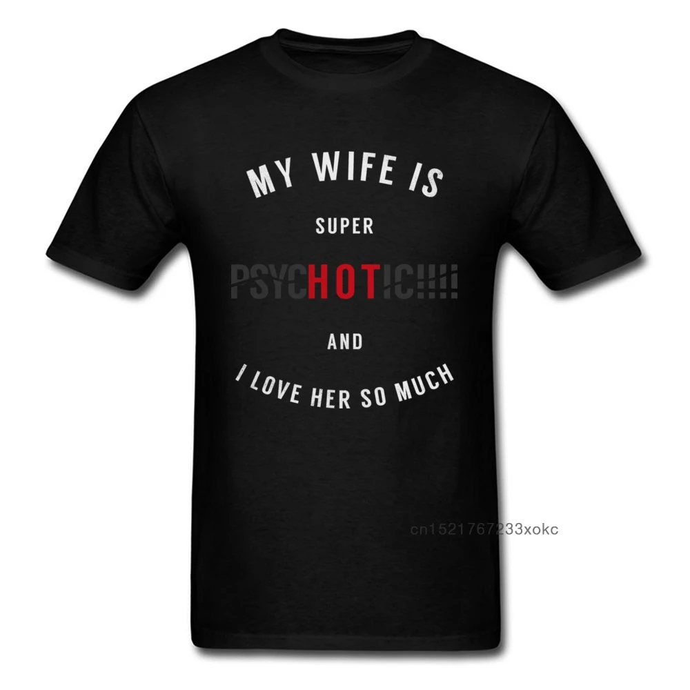 Super HOT PsycHOTic Wife Men Clothing Funny Saying T-shirt Black Letter Tops Tees Witty Quote T Shirts Husband Tshirt