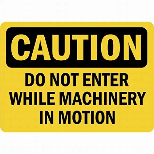 Caution Do Not Enter While Machinery in Motion OSHA Sign Safety Sign Tin Sign 12x16