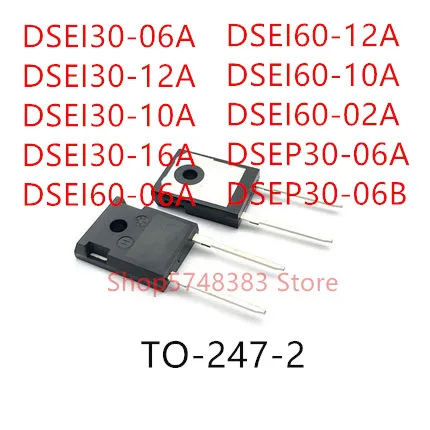 10PCS DSEI30-06A DSEI30-12A DSEI30-10A DSEI30-16A DSEI60-06A DSEI60-12A DSEI60-10A DSEI60-02A DSEP30-06A DSEP30-06B TO-247-2