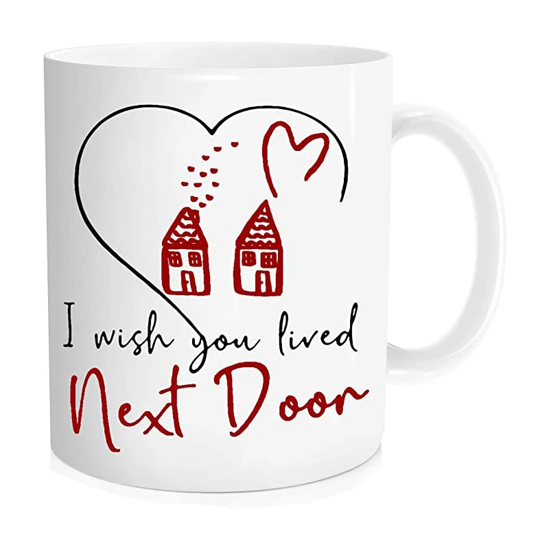 Funny Coffee Mug - Best Friend 'I Wish You Lived Next Door' Friendship Mug，Mugs for friends and colleagues, Birthday, holiday, c