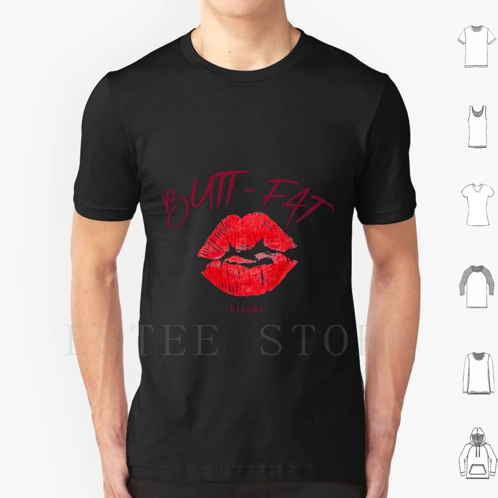 Butt Fat Kisses T Shirt DIY Big Size 100% Cotton Fat Butt Kisses Lips Big Lips