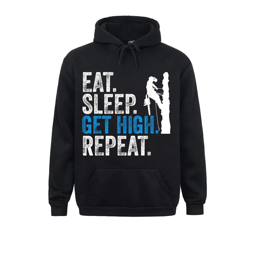 Eat Sleep Get High Repeat Funny Arborist Lumberjacks Gift Adult Long Sleeve Men Hoodies Normal Father Day Sweatshirts Sportswear