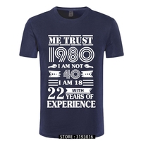 Oversized Loose Men Tshirt Casual Hip Hop T-Shirt 1980 ME TRUST I AM NOT 40 IAM 18 WITH 22 YEARS OF EXPERIENCE Male T-Shirts 3D