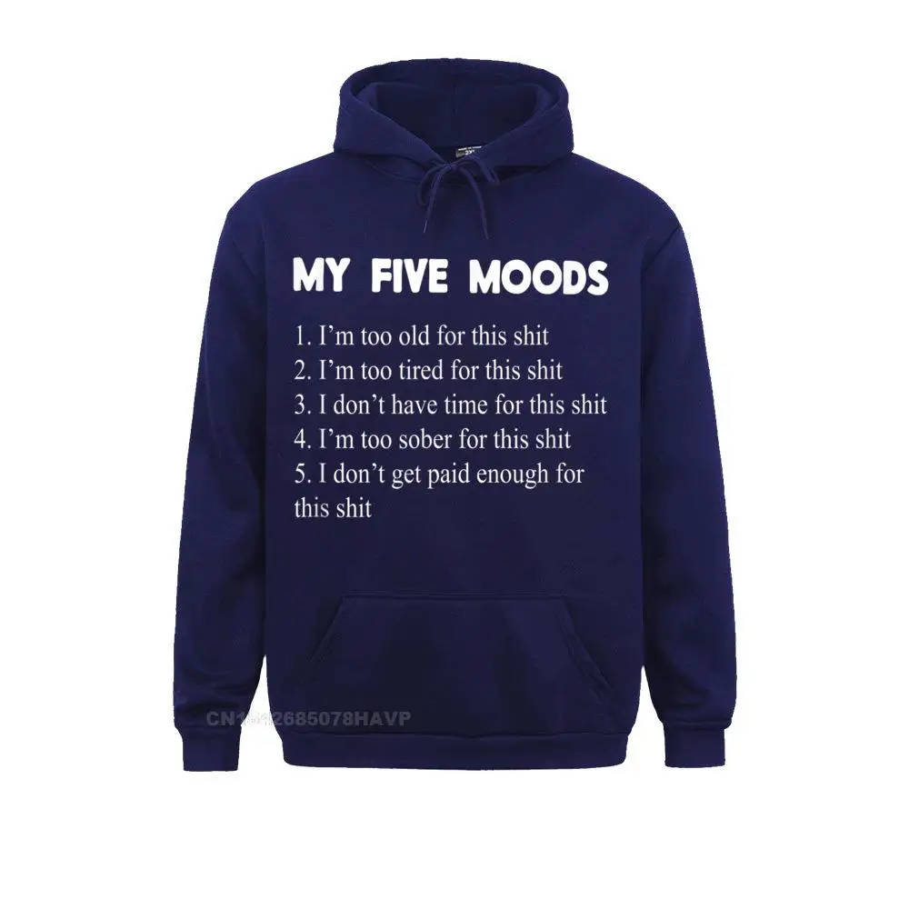 Brand New Men\'s Sweatshirts My Five Moods Funny Sarcastic Snarky Hoodie Cool Hoodies Thanksgiving Day Sportswears Long Sleeve