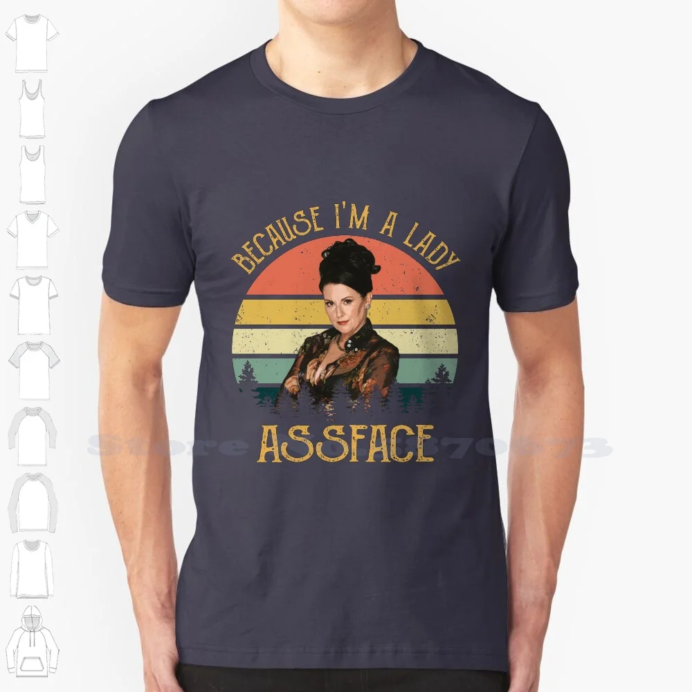 Because I'm A Lady Assface-Will & Grace Karen Walker Retro Gift Summer Funny T Shirt For Men Women Will Grace Campy Karen