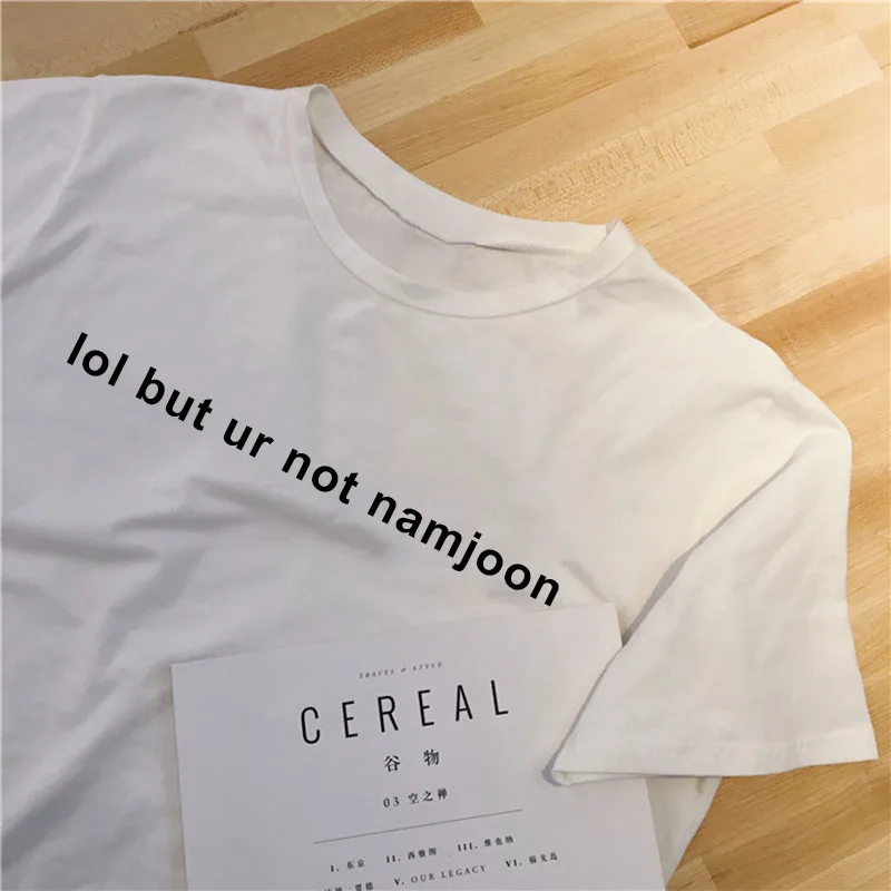 women T-Shirt lol but ur not namjoon Letter print T-shirt O-Neck Summer Casual Ulzzang Clothing Tumblr Kpop Harajuku Tees Tops