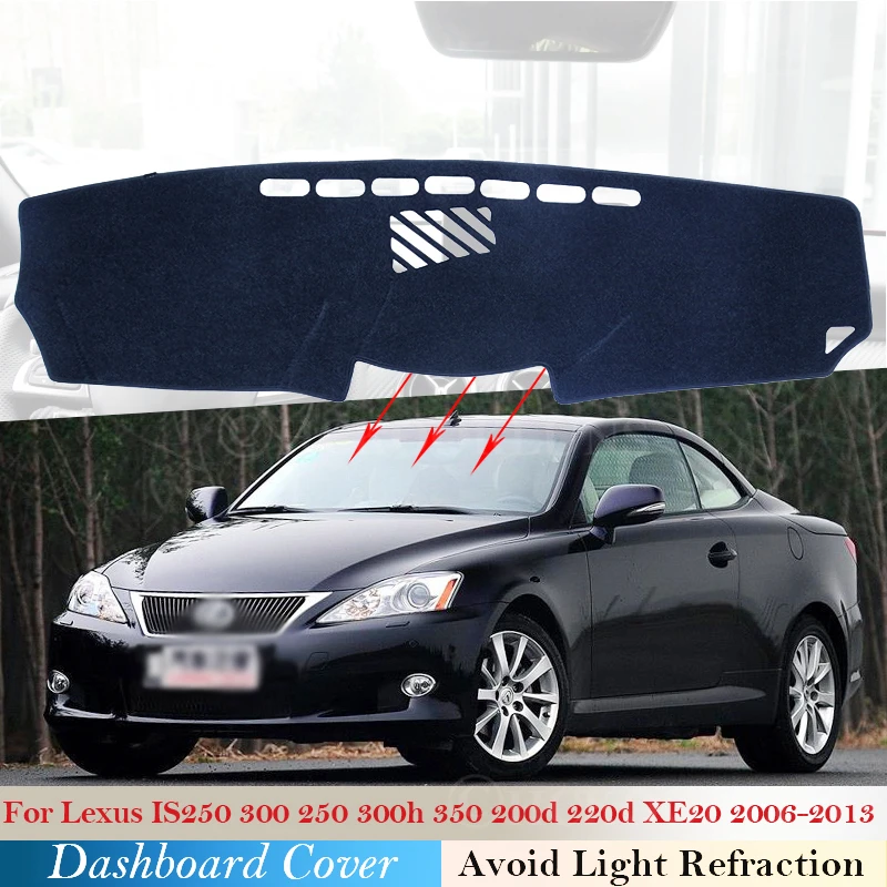 Dashboard Cover Protective Pad for Lexus IS 2006~2013 XE20 Car Accessories Dash Board Sunshade IS250 300 250 300h 350 200d 220d