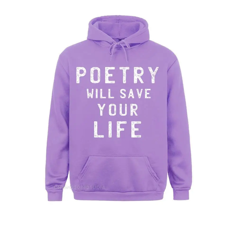 Poetry Will Save Your Life Shirt Poet Poem Writer Hoodie Sweatshirts Summer 3D Printed Hoodies Long Sleeve New Coming Hoods Boy