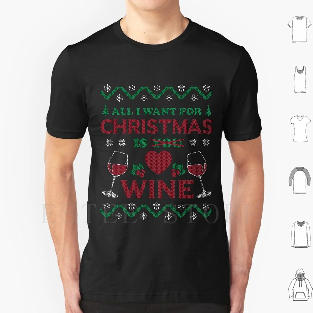 All I Want For Christmas Is Wine T Shirt Cotton Men DIY Print Xmas Christmas Holiday Party Ugly Sweater Wine Ugly X Mas Holly