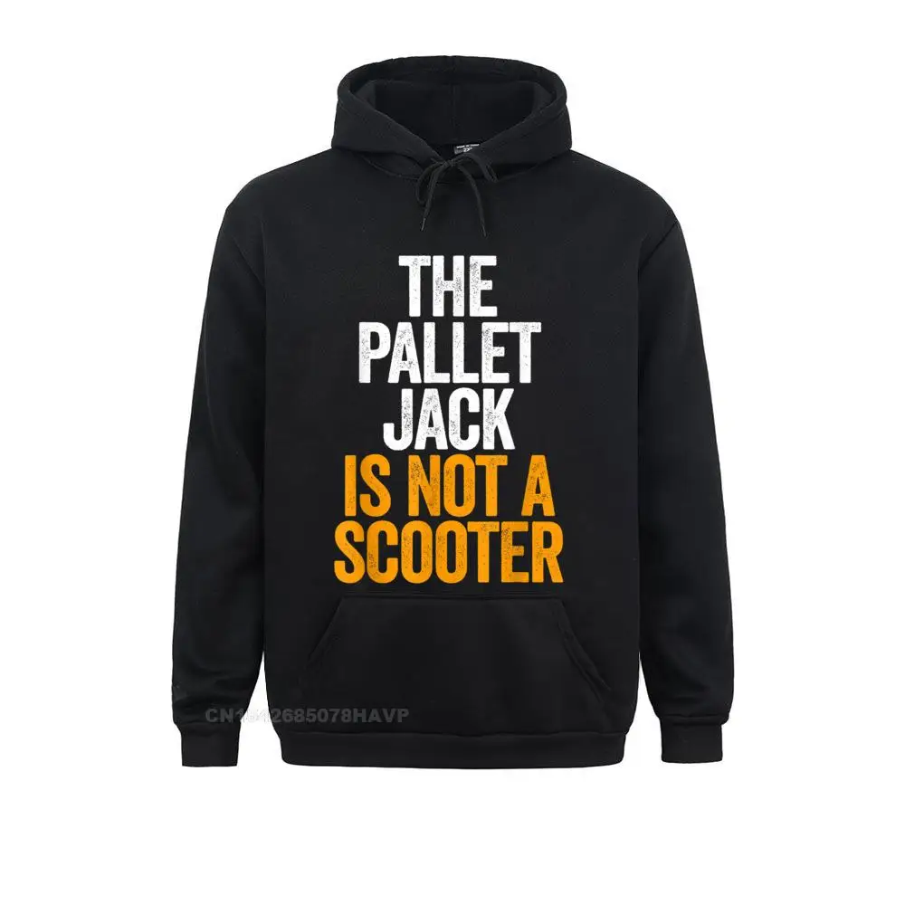 

The Pallet Jack Is Not A Scooter Swagazon Safety Hoodie Long Sleeve Hoodies Men's Sweatshirts Casual Hoods Hot Sale