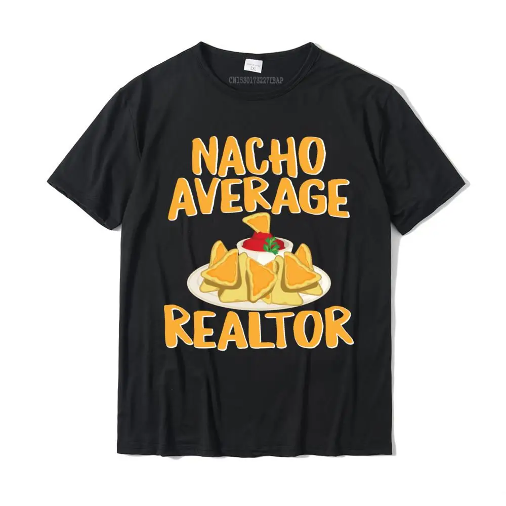 Funny Nacho Average Realtor Design Real Estate Agent Tshirt 3D Printed Cotton Men Tops Tees Simple Style Hip Hop Top T-Shirts