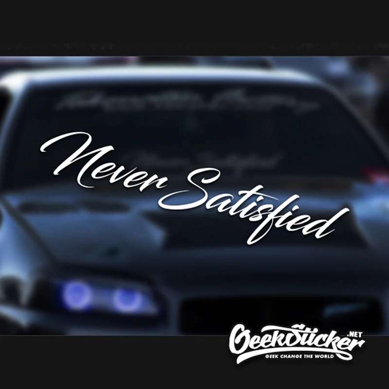 

Never Satisfied Waterproof Auto Car Front Window Windshield Decal reflective Sticker For Mazda Toyota BMW VW Honda Car Styling