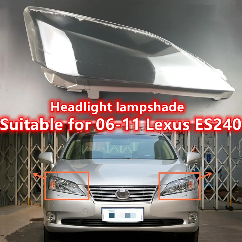 

Suitable for 06-08 Lexus ES240 headlight cover Suitable for 09/10/11 Lexus ES350 headlight lamp housing Headlight lampshade