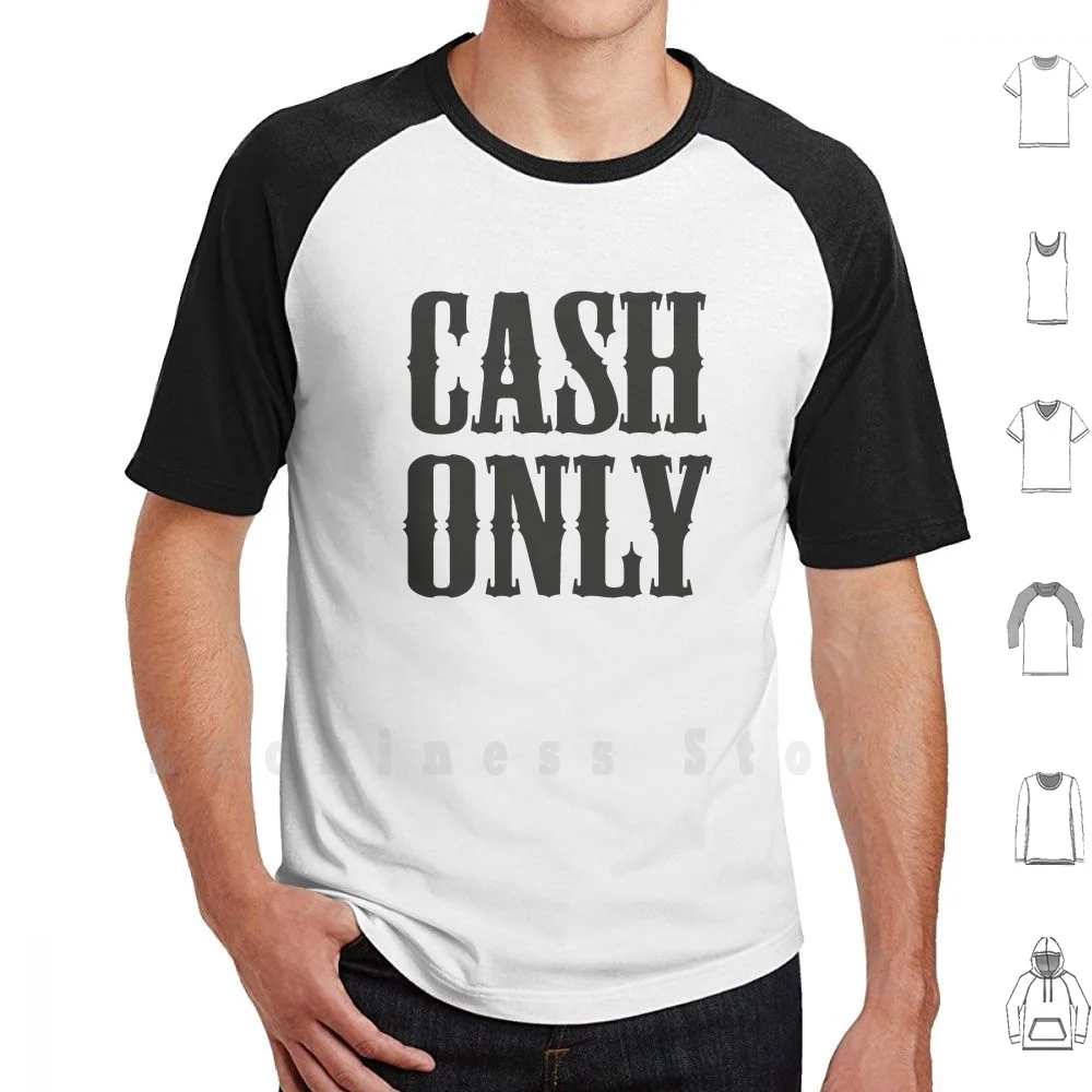 Cash Only T Shirt DIY 100% Cotton 6xl Cash Only Payment Pay Debt Collector Cash Only Money Dollar Paper Wild West Awesome