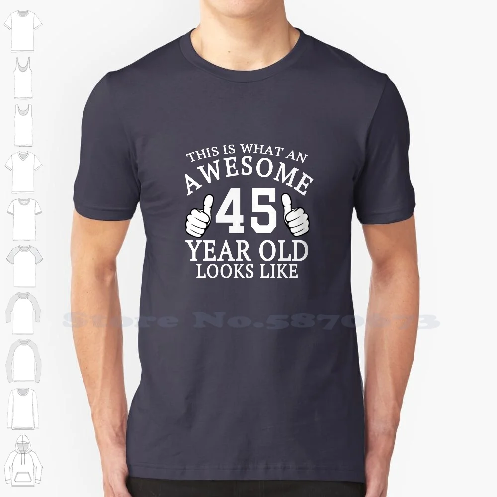 This Is What An Awesome 45 Year Old Looks Like Birthday Funny Cool Cute Gift 100% Cotton T-Shirt Girls Boys Perfect Kids