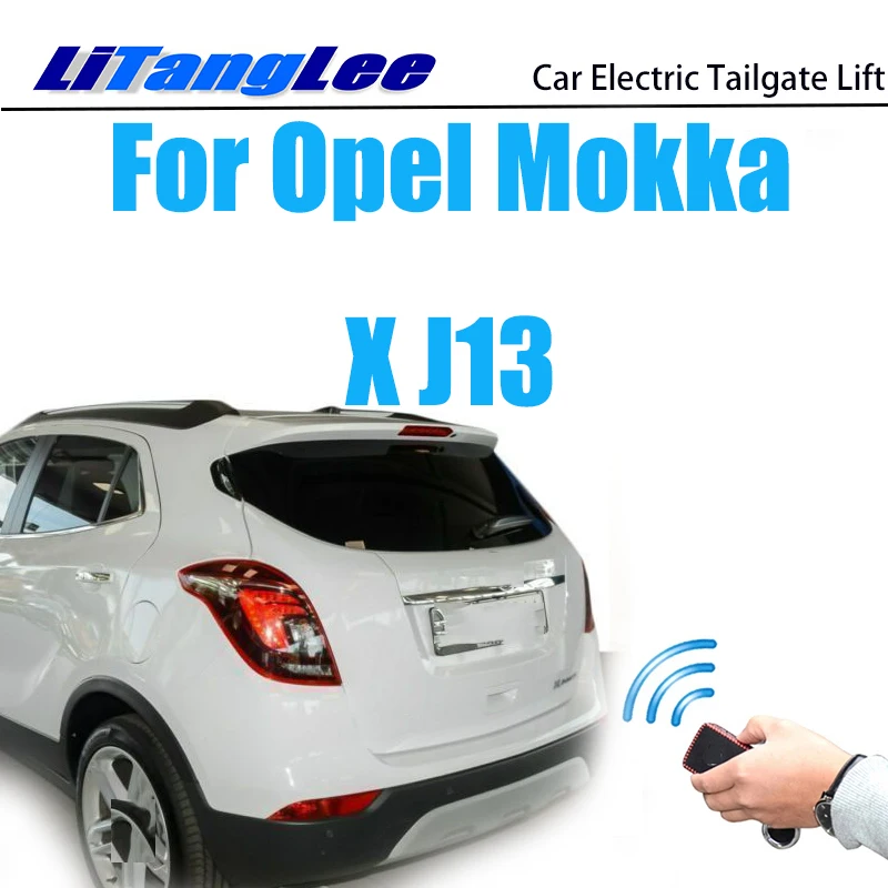 For Opel Mokka X J13 2012~2019 Key Remote Control LiTangLee Car Electric Tail Gate Lift Trunk Rear Door Assist System