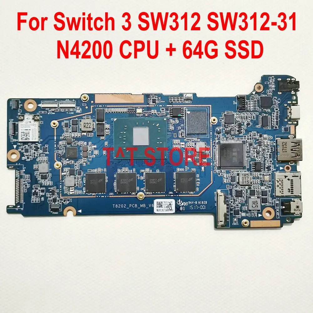 تستخدم لشركة أيسر التبديل 3 Sw312 Sw312-31 اللوحة الأم اللوحة الرئيسية المنطق مجلس T8202_PCB_MB_V6 SR2Z5 N4200 وحدة المعالجة المركزية + 64G SSD