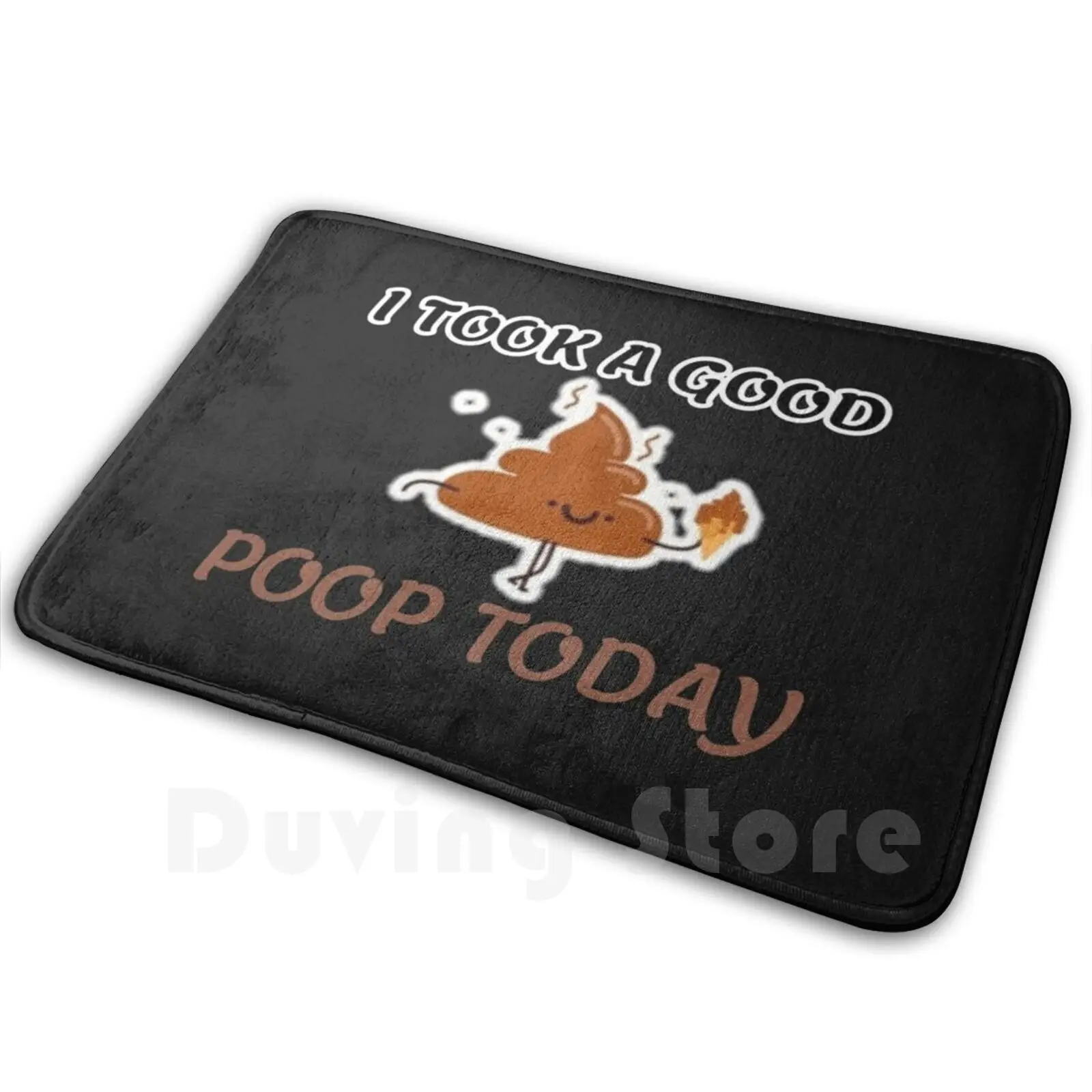 I Took A Good Poop Today Funny Poop Carpet Mat Rug Cushion Soft Non-Slip I Took A Good Poop Today Funny Poop Cool Poop