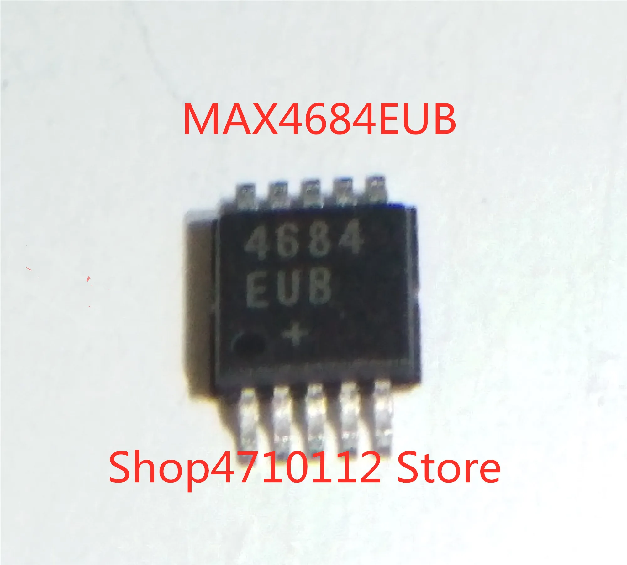 

Free Shipping NEW 10PCS/LOT MAX4684EUB+T MAX4684EUB 4684EUB.MAX4685EUB+T MAX4685EUB 4685EUB MSOP IC