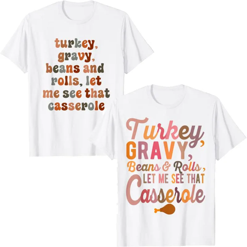 Cute Turkey Gravy Beans and Rolls Let Me See That Casserole T-Shirt Thanksgiving Tee Tops