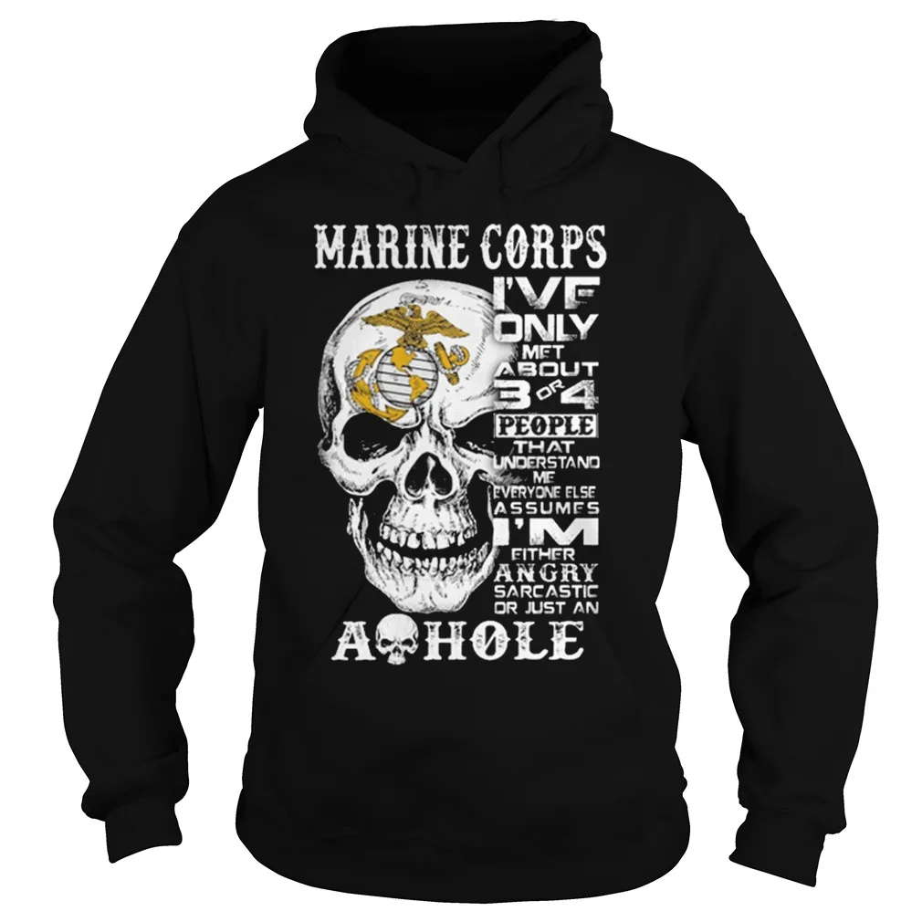 

Skull Marine Corps I've Only Met about 3 or 4 People That Understand Unisex Hoodie