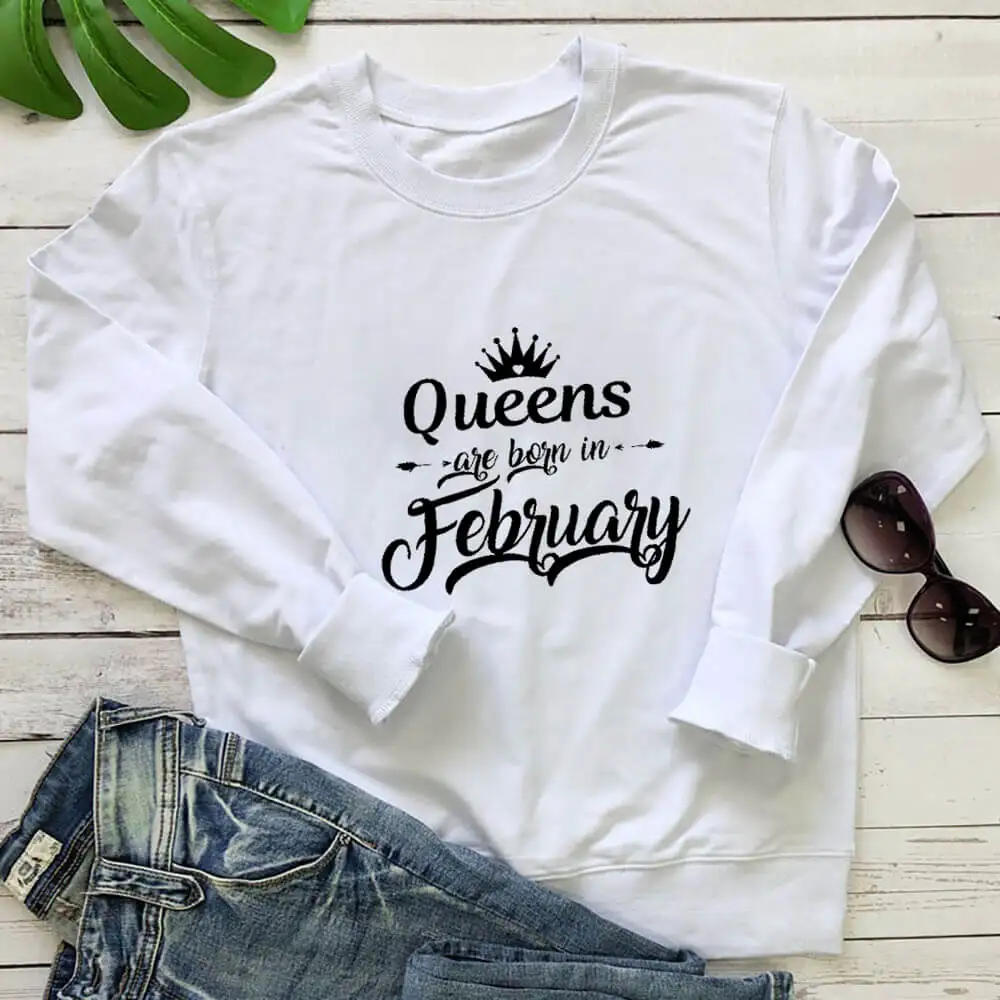 Born in February Birthday Sweatshirt New Arrival Funny Casual 100%Cotton Long Sleeve Tops Birthday Party Tops Gift for Her