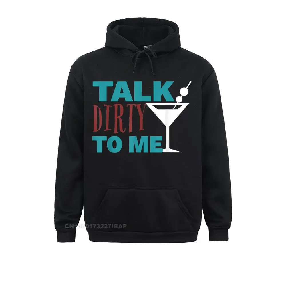 Talk Dirty To Me Drinking Martini Funny Hoodie Faddish cosie Hoodies Thanksgiving Day Sweatshirts for Men comfortable Clothes