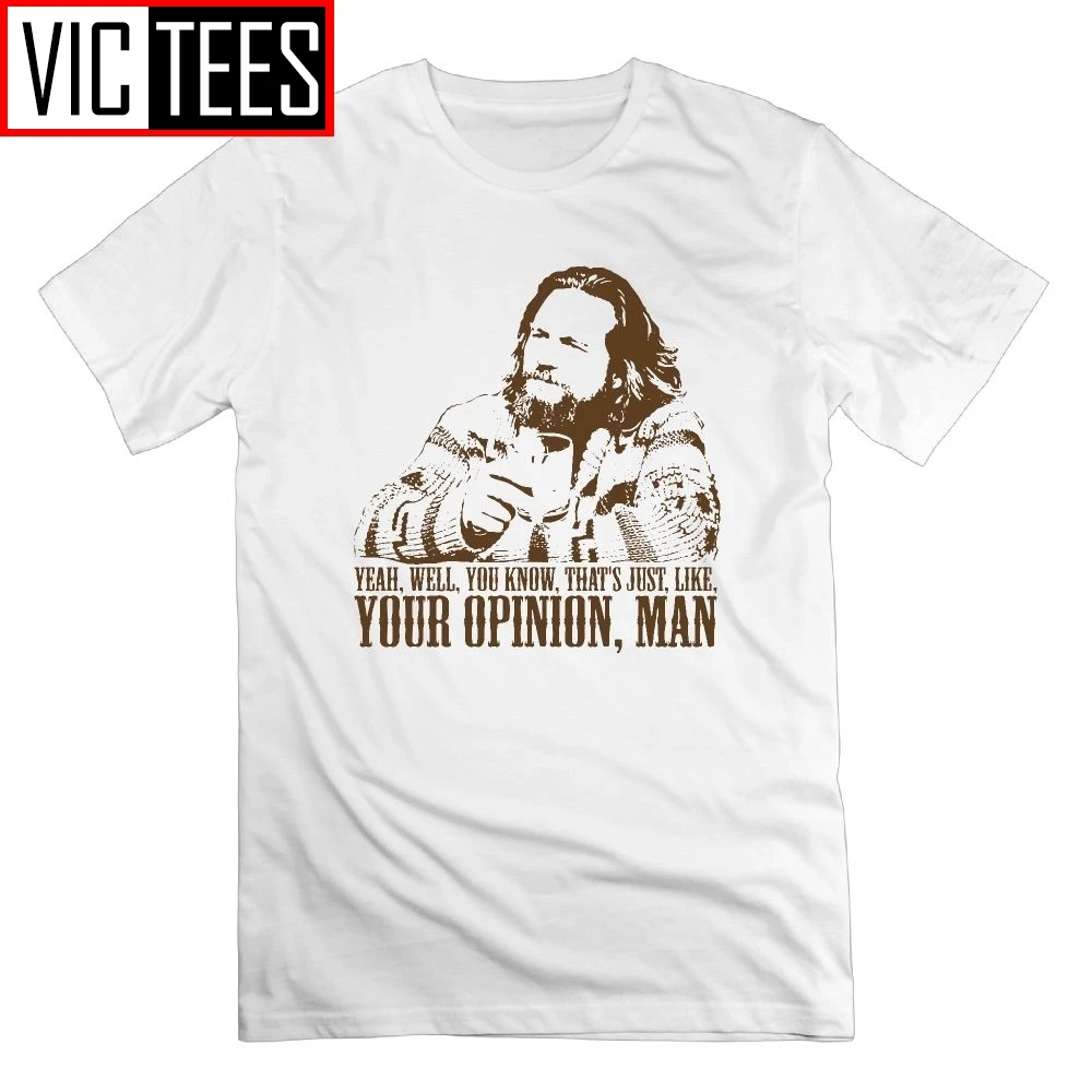 The Big Lebowski T Shirt Just Like You\'re Opinion Design Unique Short Sleeves Cotton Man T-Shirt Crew Neck Tees