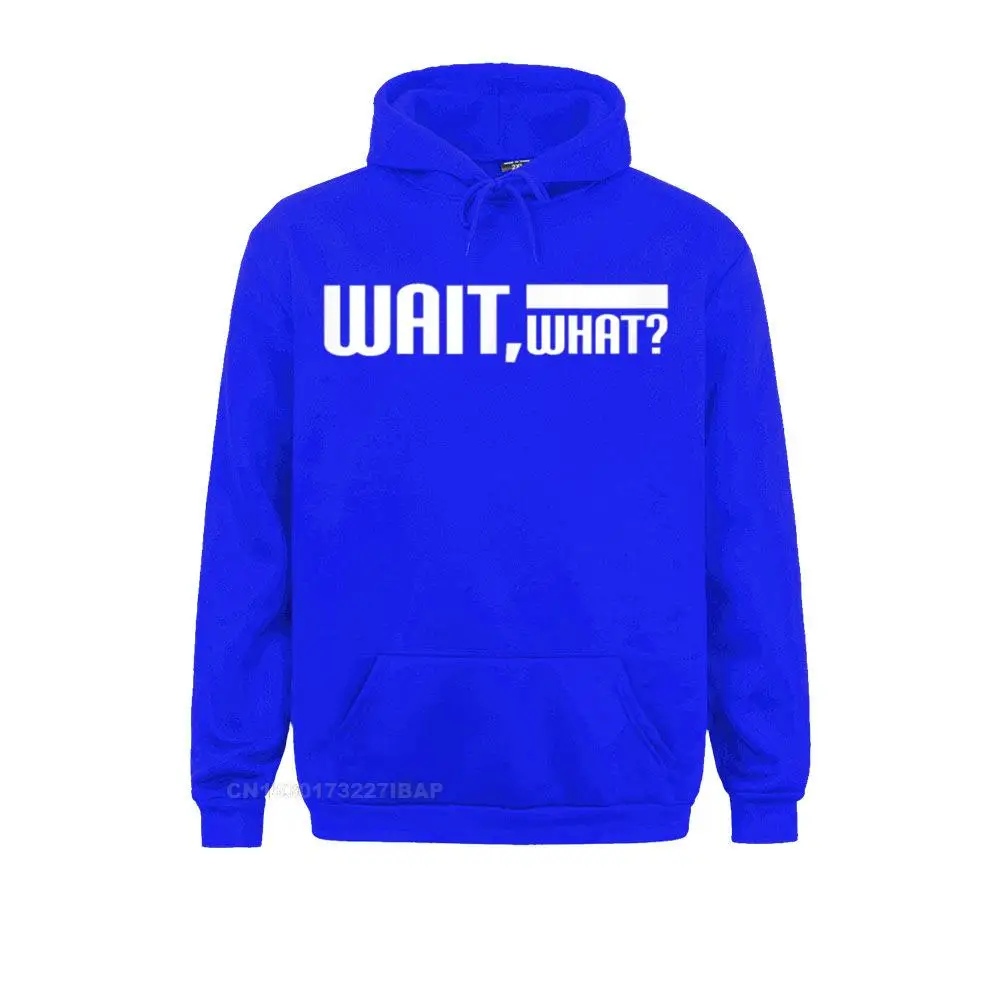 Wait What Hoodie Geek Men Sweatshirts Classic Summer/Autumn Long Sleeve Hoodies Crazy Sportswears