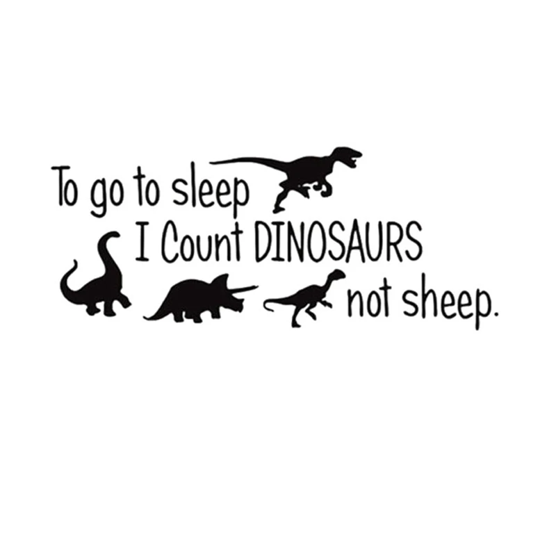 

To Go To Sleep I Count Dinosaurs not sheep Cartoon Quote Wall Art Sticker Kids Living Room Wall Sticker Bedroom Decor