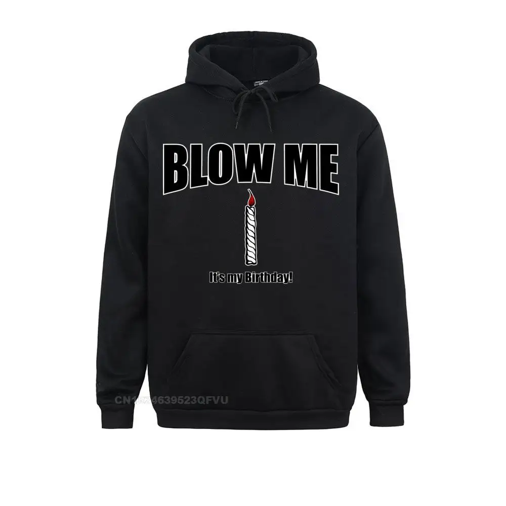 Normal Blow Me Its My Birthday- Pullover Hoodie Oversized April Fool Day Anime Sweahoodies Cotton Men Party Anime Sweater