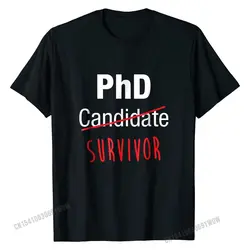 PhD Candidate Survivor Shirt, Funny Cute PhD Graduation Gift Cotton Mens Tops & Tees Normal Tshirts Funny Hot Sale