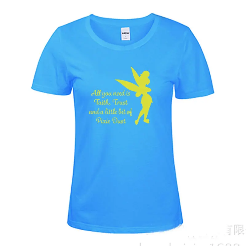 New Summer All you need is a little Faith Trust and Pixie Dust T shirt Femme Tinkerbell Printed Cute Tee Shirt ladies top