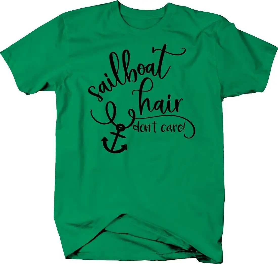 Sailboat Hair Dont Care! Cursive Anchor Sailing Boat Travel Water T-Shirt Summer Cotton Short Sleeve O-Neck Mens T Shirt New