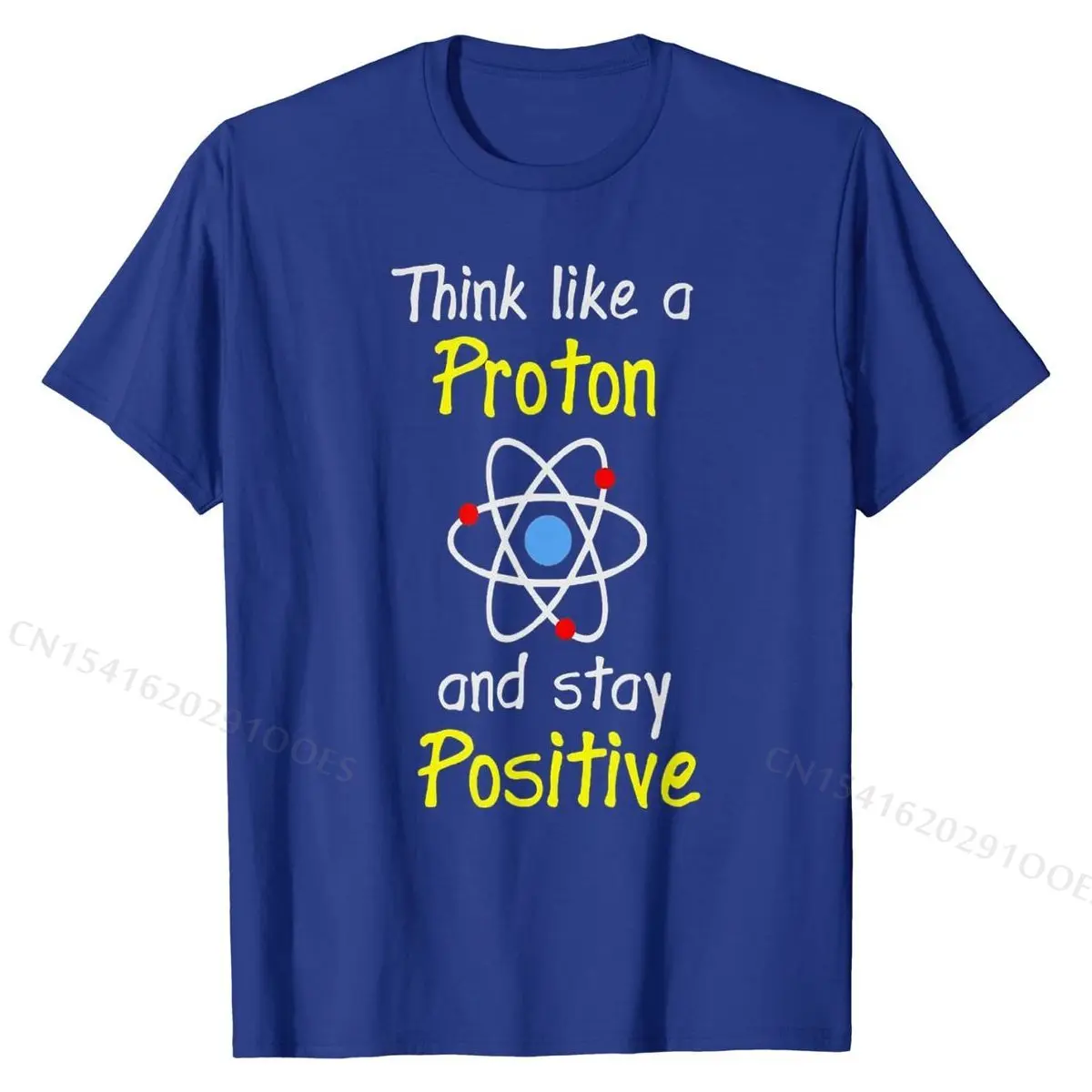 Think Like A Proton And Stay Positive Science Teacher TShirt Cotton Men Tops Shirt Design T Shirt Personalized Fitted