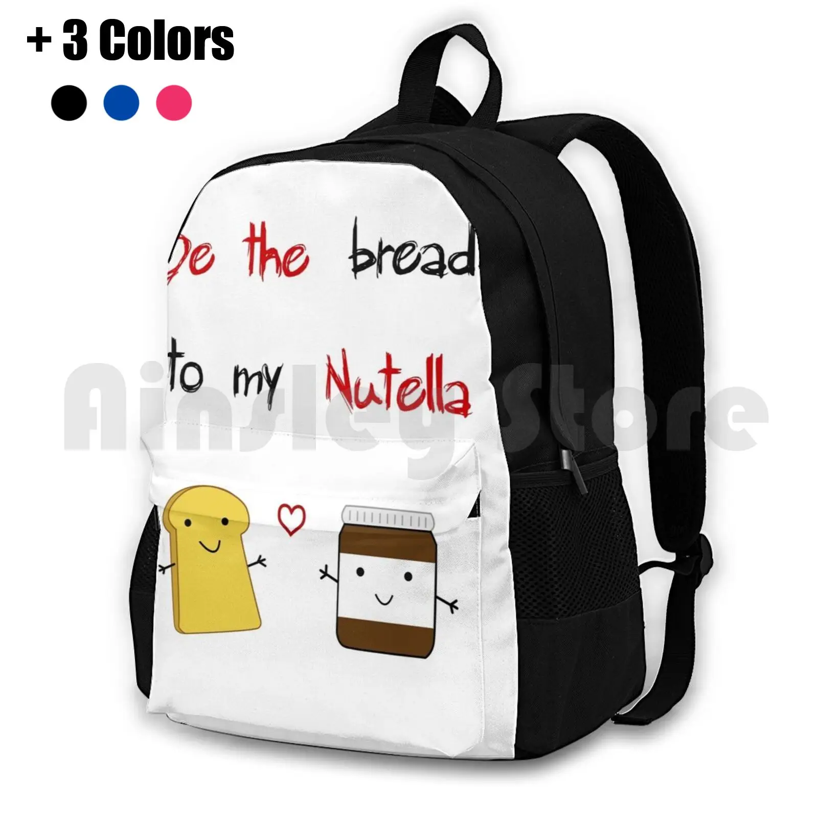 Be The Bread To My Nutella Outdoor Hiking Backpack Riding Climbing Sports Bag Nutella Bread Couple Friends Friendship Love