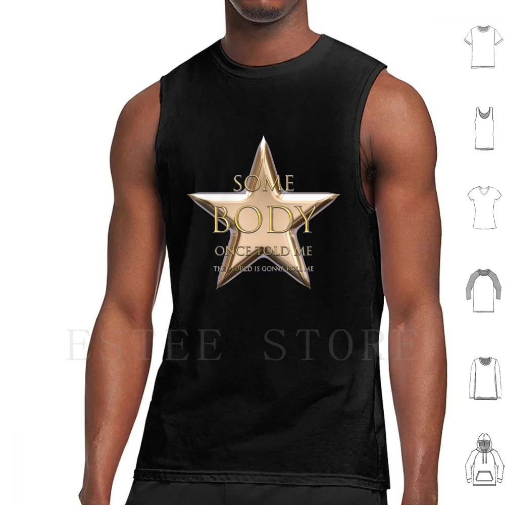 Somebody Once Told Me The World Is Gonna Roll Me Star Tank Tops Vest Somebody Smashmouth Shrek Somebody Once Told Me