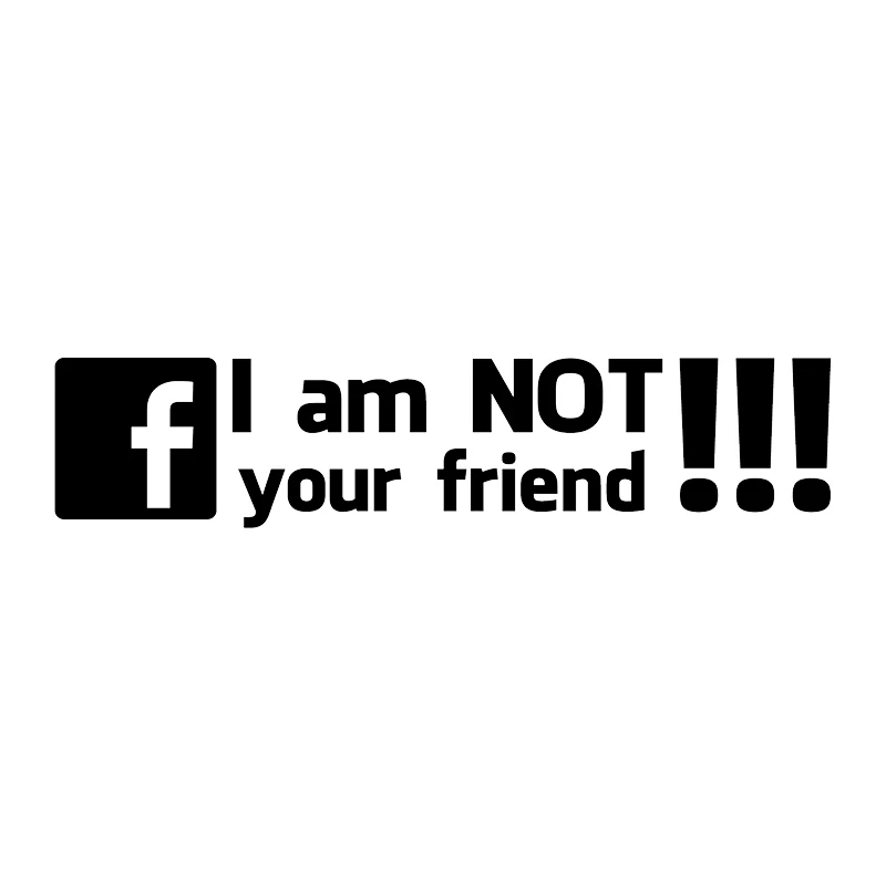 

16 * 3.5cm, I am not your friend. Styling, car windows, bumpers, motorcycle accessories, decorative vinyl car stickers