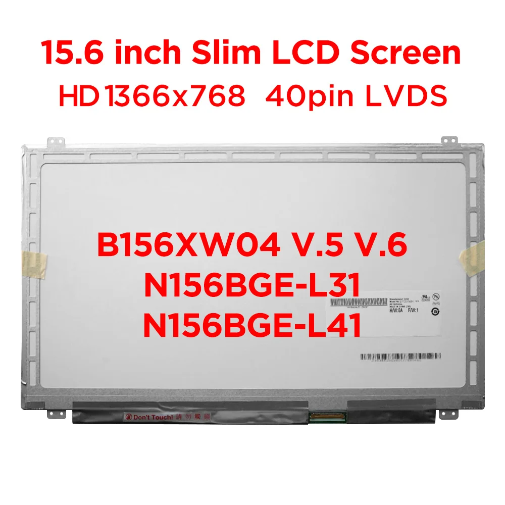 

15.6" Slim Laptop LCD Screen B156XW04 V.5 V5 B156XW04 V.6 LTN156AT20 LTN156AT30 N156BGE-L31 N156BGE-L41 HD1366x768 40pin LVDS