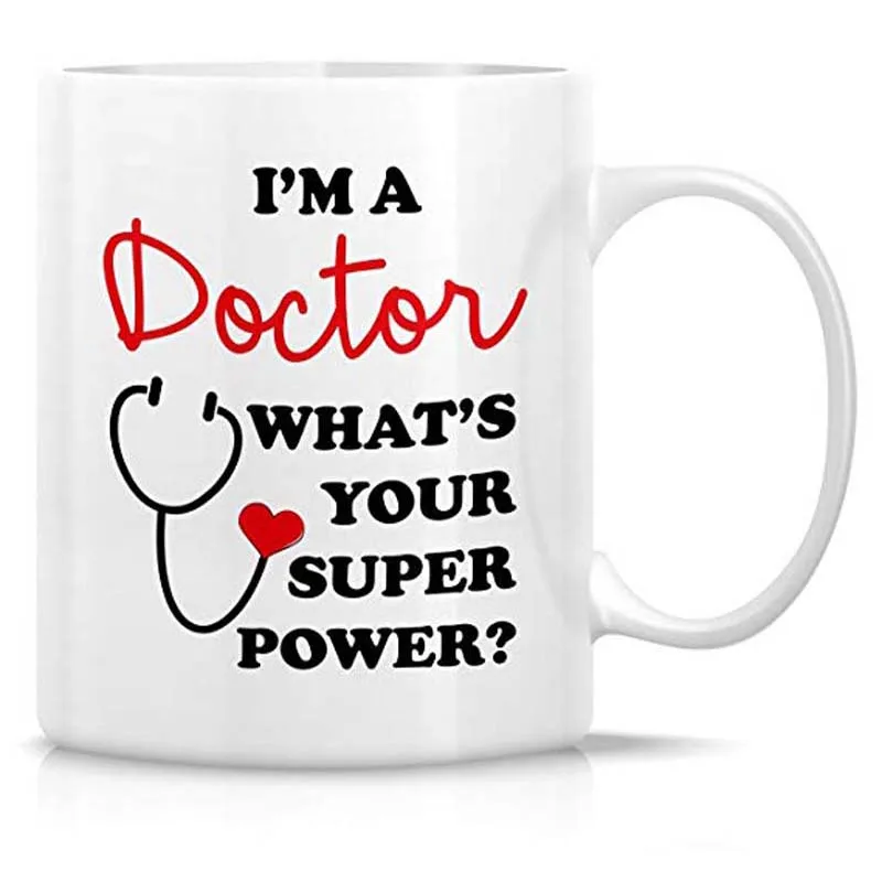 Funny Tea  Cup  I'm a Doctor What's Your Super Power? 11 Oz Ceramic Coffee Mugs - Motivational Inspirational birthday gifts for