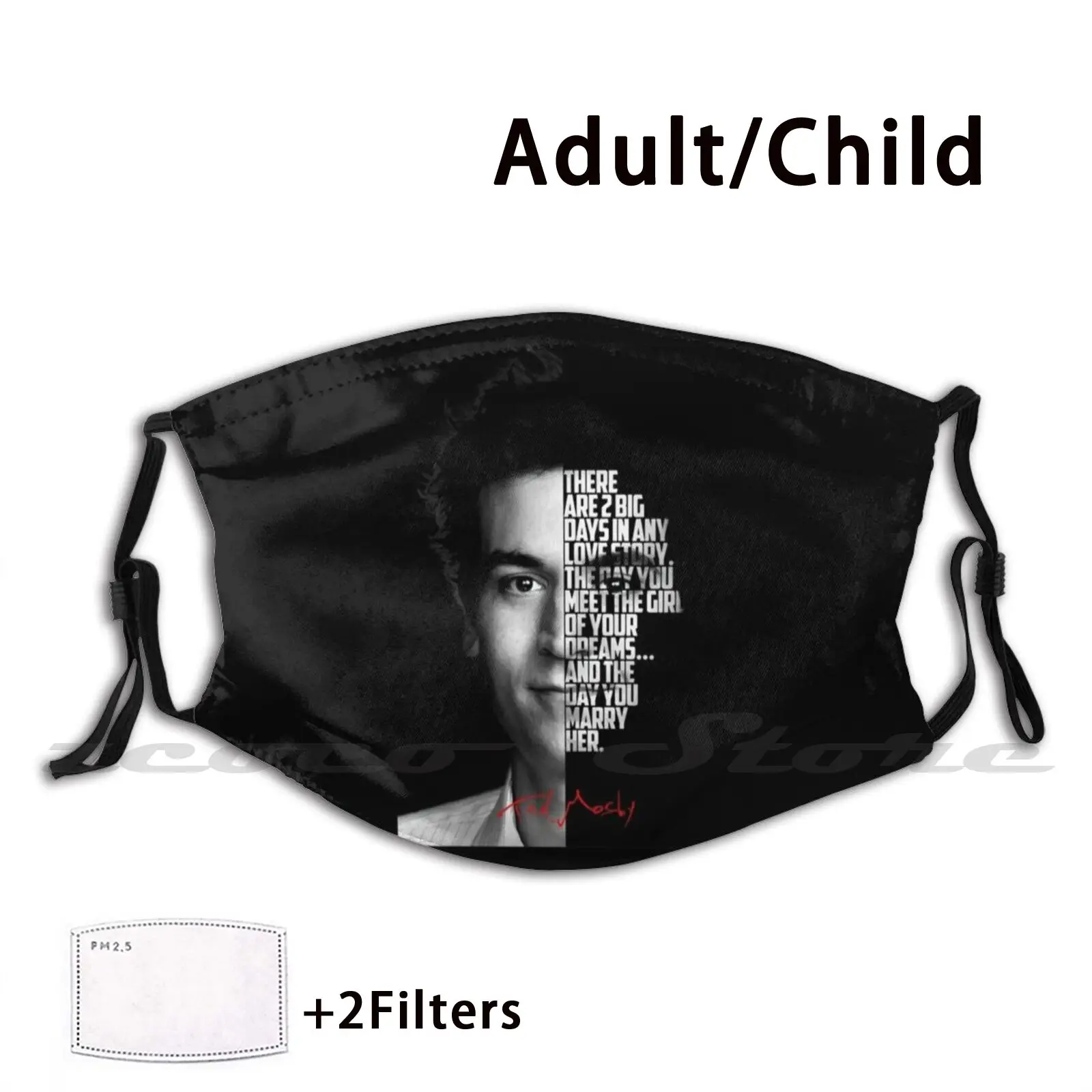 Black And White Ted Mosby How I Met Your Mother Quote. Mask Adult Child Washable Pm2.5 Filter Logo Creativity How I Met Your