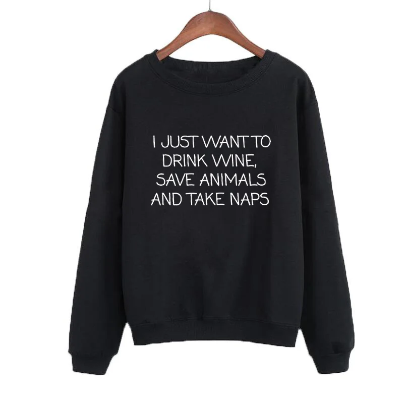 

Funny Text Slogan Crewneck Hoodies Women Pullover I Just Want To Drink Wine, Save Animals and Take Naps Sweatshirt Tops