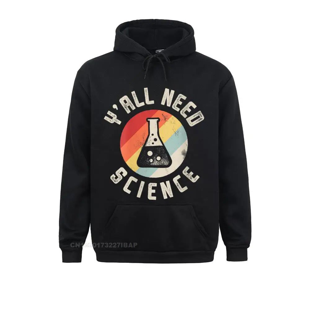 

Men Y'all Need Science Chemistry Biology Physics Teacher Student Hoodie Sweatshirts Hoodies New Vintage Clothes Youthful Mens