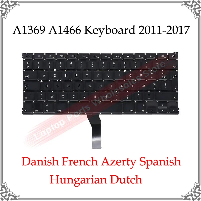 

A1369 A1466 Keyboards Danish French Azerty Spanish Hungarian Dutch For Macbook Air Keyboard A1369 A1466 US UK Layout 2011- 2017