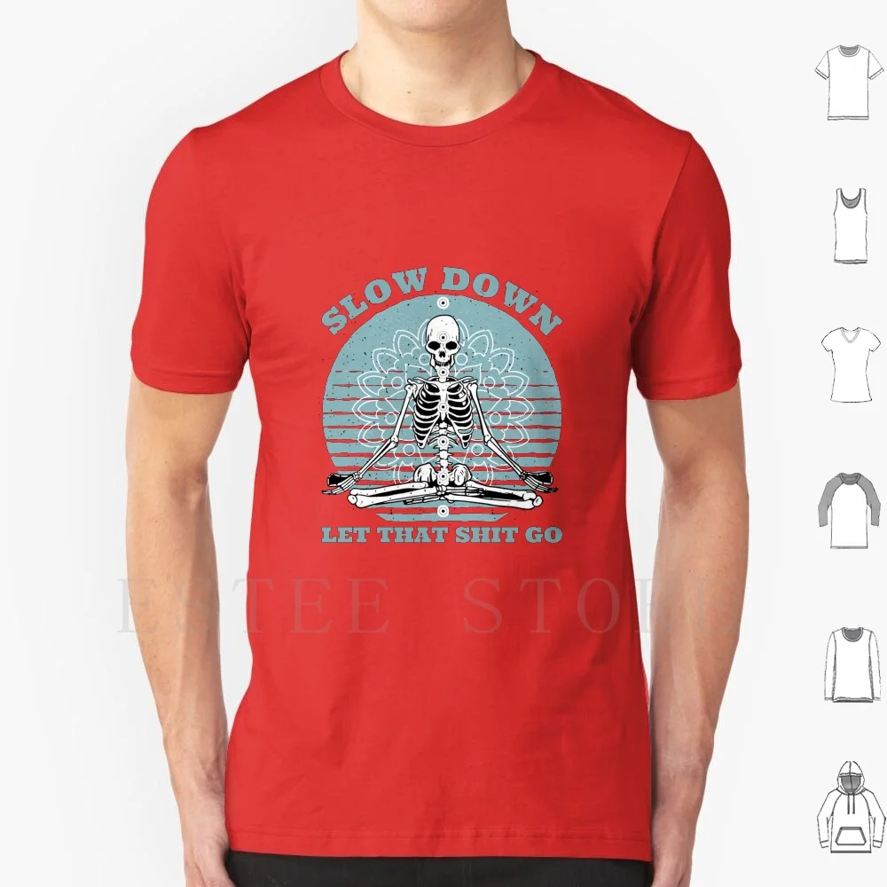 Slow Down Let That Shit Go T Shirt Men Cotton 6xl Let Yoga Golang Let That Shit Go Shit Meditation Buddha Funny Buddhism Zen