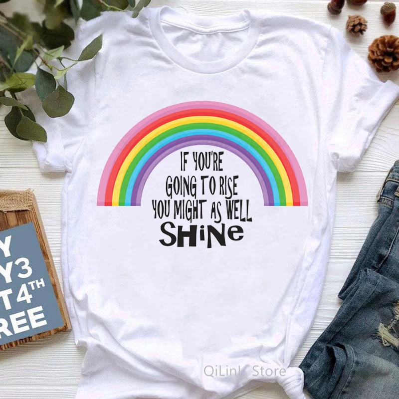 Rainbow If You Are Going To Rise You Might As Well Shine Letter Print T-Shirt Women Alabama Born American Made Tshirt Femme