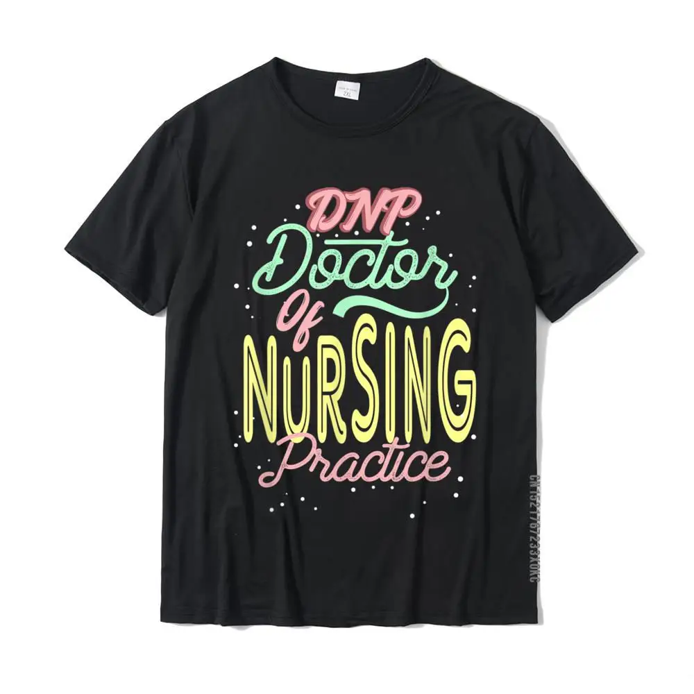 DNP Doctor Of Nursing Practice Inspires RN Nurse T-Shirt Cotton Top T-Shirts For Men Hip Hop Tops T Shirt Coupons Street