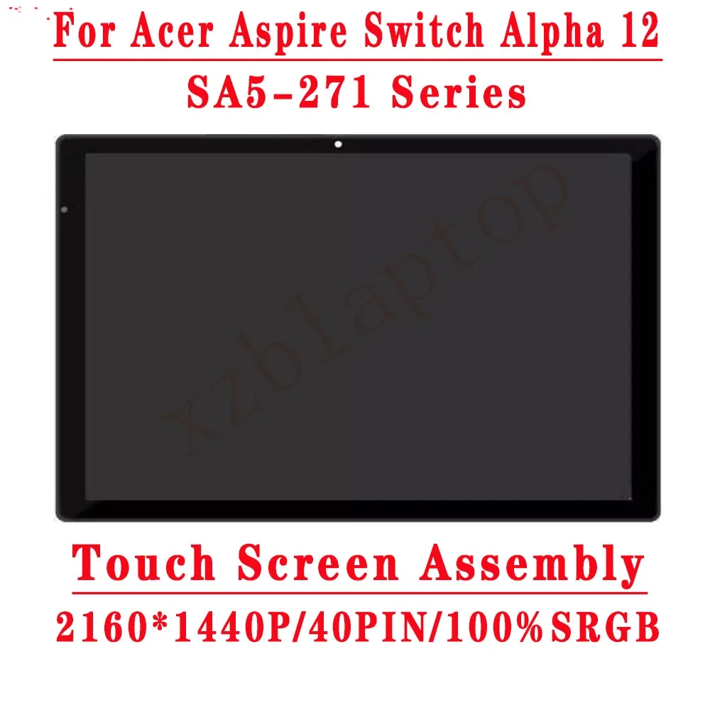 

12 Inch 2160*1440 IPS LCD LTL120QL01-001 For Acer Switch Alpha 12 SA5-271 LCD Touch Screen Digitizer Assembly Replacement N16P3